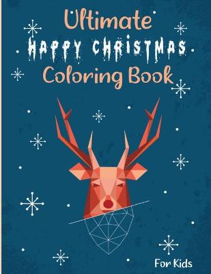 Book cover for Ultimate Happy Christmas coloring book for kids