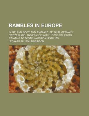 Book cover for Rambles in Europe; In Ireland, Scotland, England, Belgium, Germany, Switzerland, and France, with Historical Facts Relating to Scotch-American Families