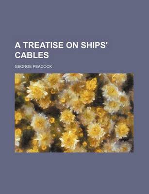 Book cover for A Treatise on Ships' Cables