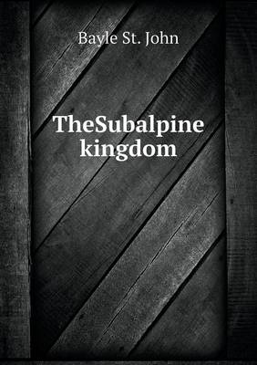 Book cover for TheSubalpine kingdom