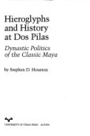 Cover of Hieroglyphs and History at DOS Pilas