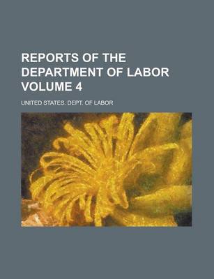 Book cover for Reports of the Department of Labor Volume 4