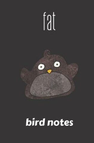 Cover of Fat Bird Notes