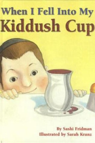 Cover of When I Fell Into My Kiddush Cup