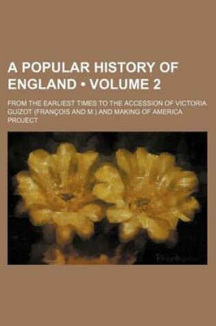 Cover of A Popular History of England Volume 2; From the Earliest Times to the Accession of Victoria