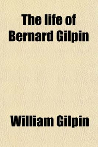 Cover of The Life of Bernard Gilpin