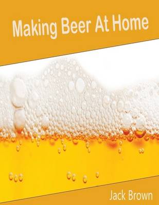 Book cover for Making Beer At Home
