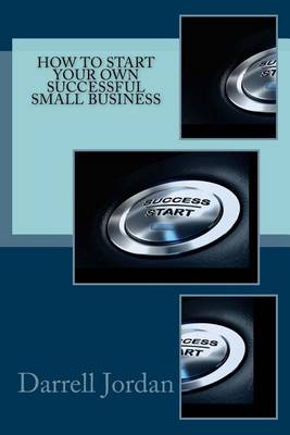 Book cover for How To Start Your Own Successful Small Business