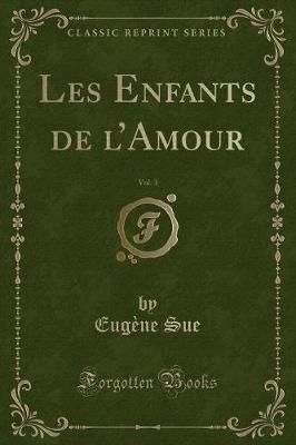 Book cover for Les Enfants de l'Amour, Vol. 3 (Classic Reprint)