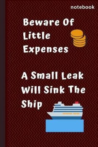 Cover of Beware Of Little Expenses.. A Small Leak Will Sink The Ship
