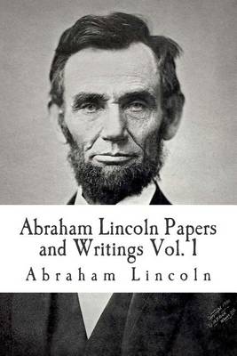 Book cover for Abraham Lincoln Papers and Writings Volume 1