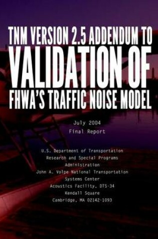 Cover of TNM VERSION 2.5 ADDENDUM toValidation of FHWA's Traffic Noise Model (TNM)