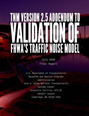 Book cover for TNM VERSION 2.5 ADDENDUM toValidation of FHWA's Traffic Noise Model (TNM)