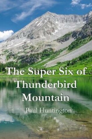 Cover of The Super Six of Thunderbird Mountain