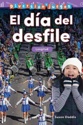 Cover of Diversi n y juegos: El d a del desfile: Longitud (Fun and Games: Day at the Parade: Length)