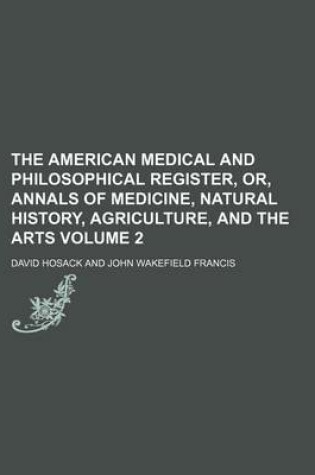 Cover of The American Medical and Philosophical Register, Or, Annals of Medicine, Natural History, Agriculture, and the Arts Volume 2