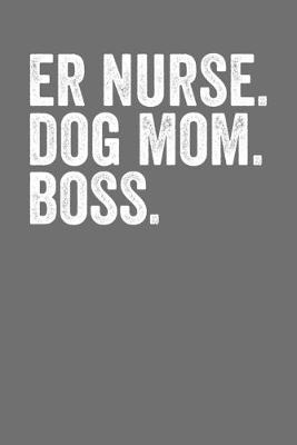 Book cover for ER Nurse Dog Mom Boss