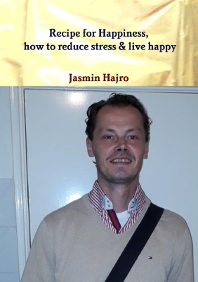 Book cover for Recipe for Happiness, how to reduce stress & live happy