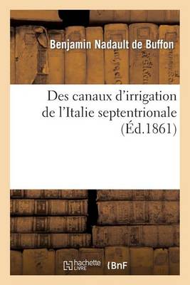 Book cover for Des Canaux d'Irrigation de l'Italie Septentrionale
