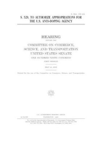 Cover of S. 529, to authorize appropriations for the U.S. Anti-Doping Agency