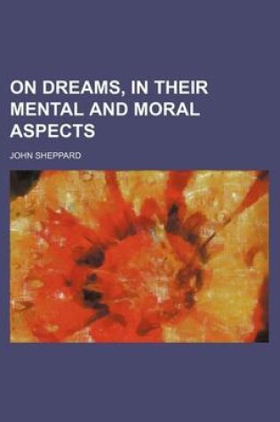 Cover of On Dreams, in Their Mental and Moral Aspects