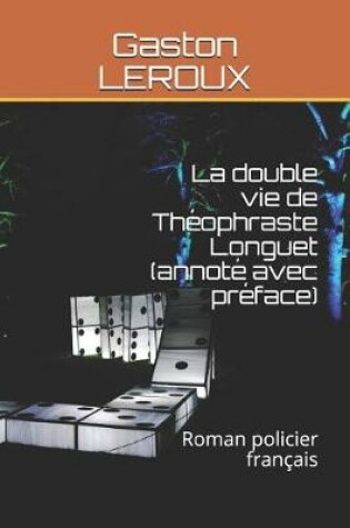 Cover of La Double Vie de Théophraste Longuet (Annoté Avec Préface)
