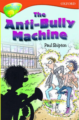 Cover of Oxford Reading Tree: Stage 13+: TreeTops: The Anti-Bully Machine