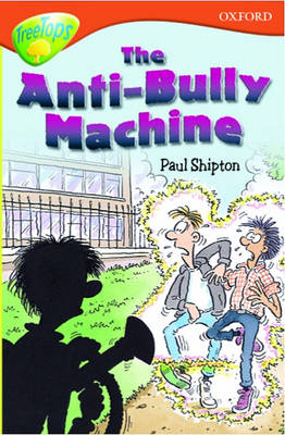 Book cover for Oxford Reading Tree: Stage 13+: TreeTops: The Anti-Bully Machine