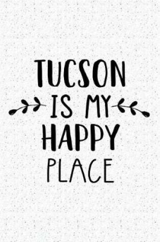 Cover of Tucson Is My Happy Place