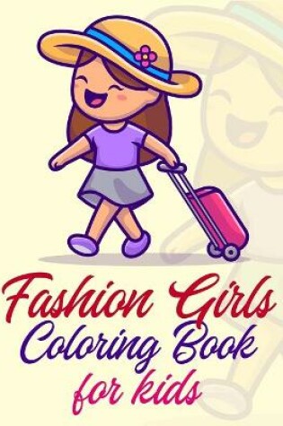 Cover of Fashion Girls Coloring Book For Kids