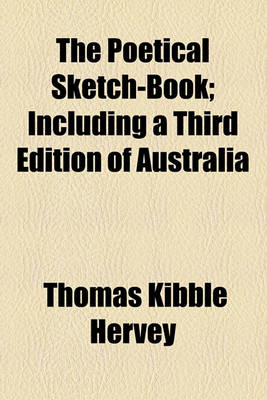 Book cover for The Poetical Sketch-Book; Including a Third Edition of Australia