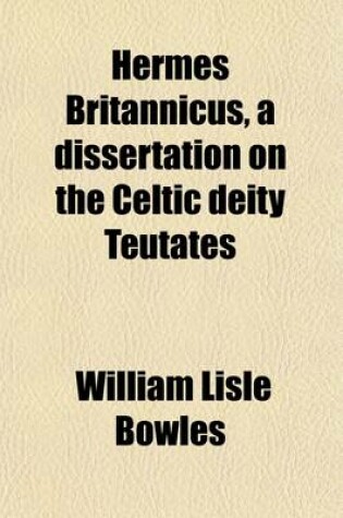 Cover of Hermes Britannicus, a Dissertation on the Celtic Deity Teutates