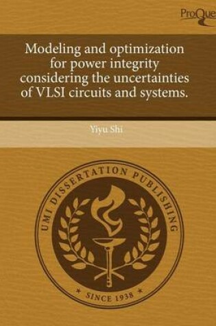 Cover of Modeling and Optimization for Power Integrity Considering the Uncertainties of VLSI Circuits and Systems