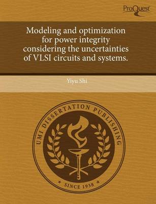 Book cover for Modeling and Optimization for Power Integrity Considering the Uncertainties of VLSI Circuits and Systems