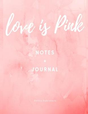 Book cover for Love Is Pink Notes + Journal Devira Publishers