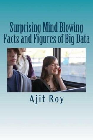 Cover of Surprising Mind Blowing Facts and Figures of Big Data