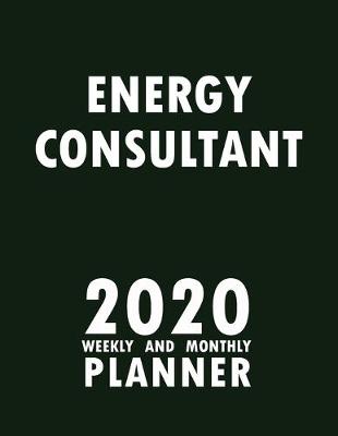 Book cover for Energy Consultant 2020 Weekly and Monthly Planner