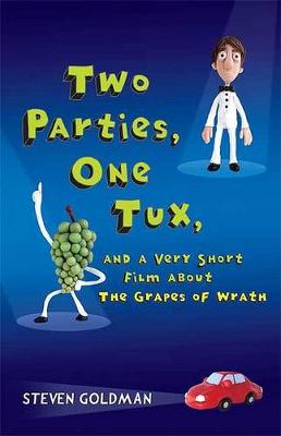 Book cover for Two Parties, One Tux, and a Very Short Film about the Grapes of Wrath