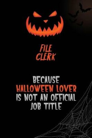 Cover of File Clerk Because Halloween Lover Is Not An Official Job Title