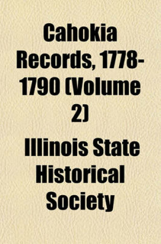 Cover of Cahokia Records, 1778-1790 (Volume 2)