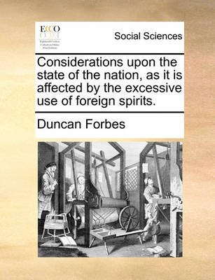 Book cover for Considerations Upon the State of the Nation, as It Is Affected by the Excessive Use of Foreign Spirits.