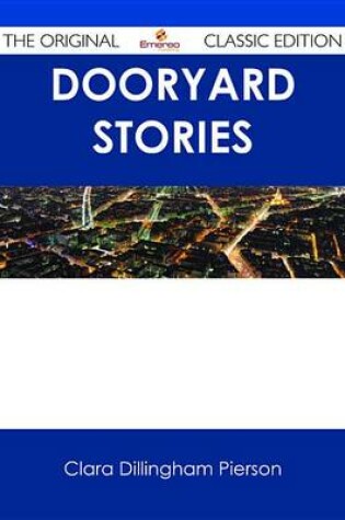 Cover of Dooryard Stories - The Original Classic Edition