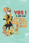 Book cover for Yes I am the crazy giraffe lady