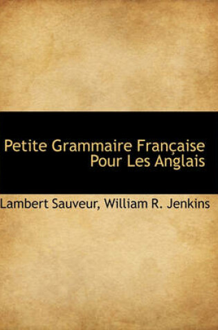 Cover of Petite Grammaire Fran Aise Pour Les Anglais