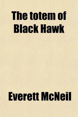 Book cover for The Totem of Black Hawk; A Tale of Pioneer Days in Northwestern Illinois and the Black Hawk War