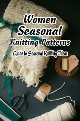 Cover of Women Seasonal Knitting Patterns