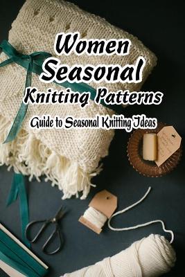 Book cover for Women Seasonal Knitting Patterns