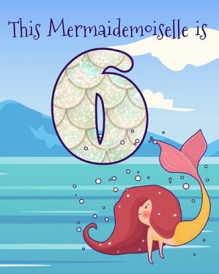 Book cover for This Mermaidemoiselle is 6