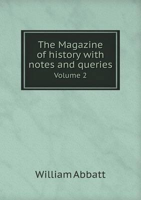 Book cover for The Magazine of history with notes and queries Volume 2