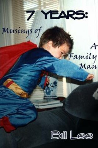 Cover of 7 Years: Musings of a Family Man